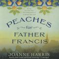 Cover Art for 9781470815875, Peaches for Father Francis by Joanne Harris