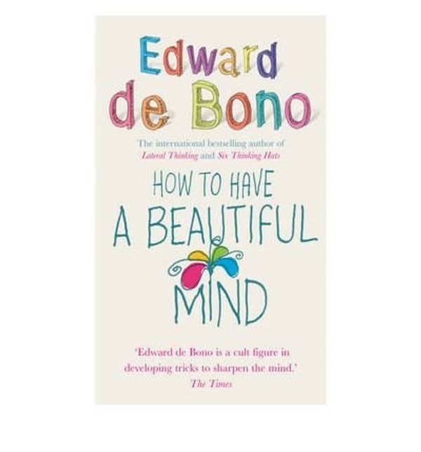 Cover Art for B00QAT309S, [(How to Have a Beautiful Mind)] [ By (author) Edward de Bono ] [April, 2008] by Edward De Bono
