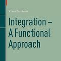 Cover Art for 9783034800549, Integration - A Functional Approach by Klaus Bichteler