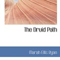 Cover Art for 9781113692030, The Druid Path by Marah Ellis Ryan