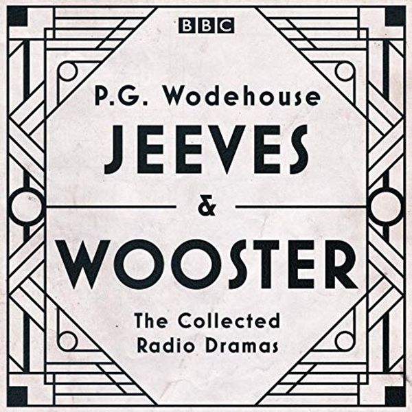 Cover Art for B07PQXNFZY, Jeeves & Wooster: The Collected Radio Dramas by P.g. Wodehouse
