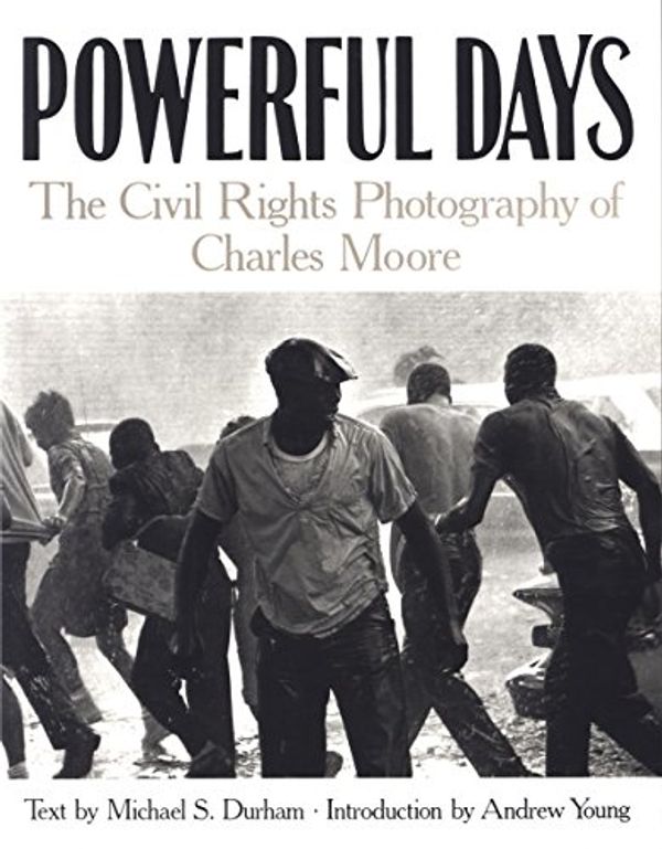 Cover Art for 9780817311520, Powerful Days: Civil Rights Photography Charles Moore (Modern and Contemporary Poetics) by Moore, Charles, Durham, Michael