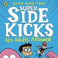 Cover Art for B0811CMFYL, The Super Sidekicks: No Adults Allowed by Aung Than, Gavin