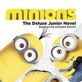 Cover Art for 9780316301602, MinionsThe Deluxe Junior Novel by Universal,Sadie Chesterfield