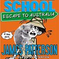 Cover Art for 9781478946946, Middle School: Escape to Australia by James Patterson