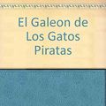 Cover Art for 9789507320637, El Galeon de Los Gatos Piratas (Spanish Edition) by Geronimo Stilton