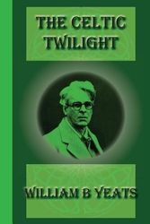Cover Art for 9781617430596, The Celtic Twilight by William B Yeats