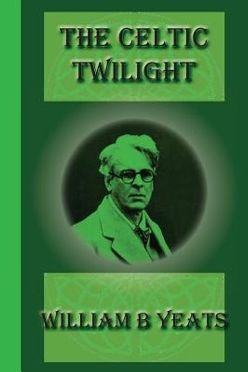 Cover Art for 9781617430596, The Celtic Twilight by William B Yeats