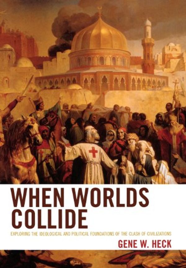 Cover Art for 9780742558564, When Worlds Collide by Gene W. Heck