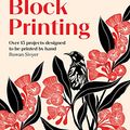 Cover Art for B09MRHG2JW, Modern Block Printing: Over 15 Projects Designed to be Printed by Hand by Rowan Sivyer