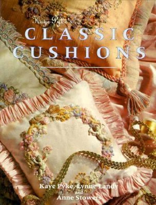 Cover Art for 9781863738774, Classic Cushions by Kaye Pyke, Lynne Landy, Anne Stowers