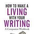 Cover Art for 9781912105960, How to Make a Living with Your Writing by Joanna Penn