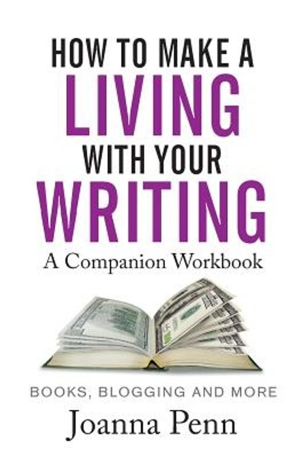 Cover Art for 9781912105960, How to Make a Living with Your Writing by Joanna Penn