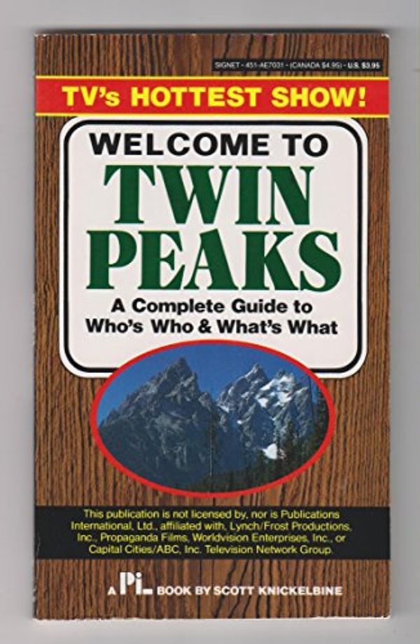 Cover Art for 9780451170316, Welcome to Twin Peaks: A Complete Guide to Who's Who and What's What by Scott Knickelbine