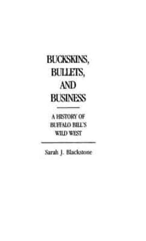 Cover Art for 9780313245961, Buckskins, Bullets and Business by Sarah J. Blackstone