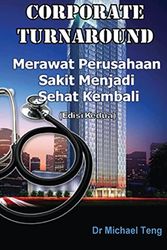 Cover Art for 9789810863241, Corporate Turnaround: Nursing a sick company back to health (Second Edition) (Indonesian) (Indonesian Edition) by Teng, Dr Michael
