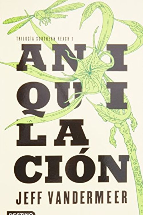 Cover Art for 9786070721861, Aniquilación / Annihilation (Trilogia Southern Reach) by Jeff Vandermeer