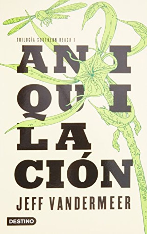 Cover Art for 9786070721861, Aniquilación / Annihilation (Trilogia Southern Reach) by Jeff Vandermeer