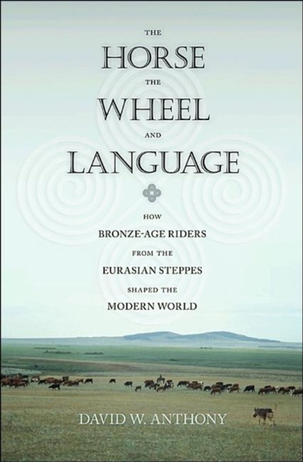 Cover Art for 9780691058870, The Horse, the Wheel, and Language by David W. Anthony