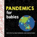 Cover Art for 9781728234175, Pandemics for Babies by Chris Ferrie