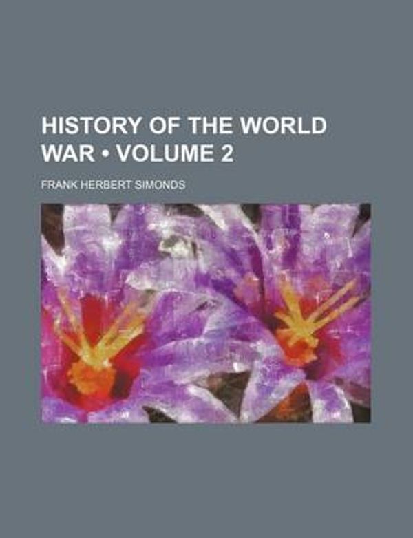 Cover Art for 9781234978518, History of the World War (Volume 2) by Frank Herbert Simonds