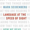Cover Art for 9780465019328, Language at the Speed of SightHow We Read, Why So Many Can't, and What Can be... by Mark Seidenberg