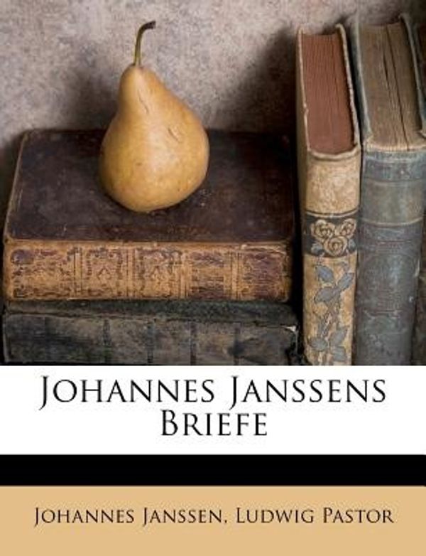 Cover Art for 9781178681703, Johannes Janssens Briefe by Janssen Johannes