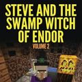 Cover Art for 9780692366790, Steve And The Swamp Witch of Endor: The Ultimate Minecraft Comic Book Volume 2 by Zack Zombie Comics