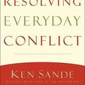 Cover Art for 9780801013867, Resolving Everyday Conflict by Ken Sande, Kevin Johnson