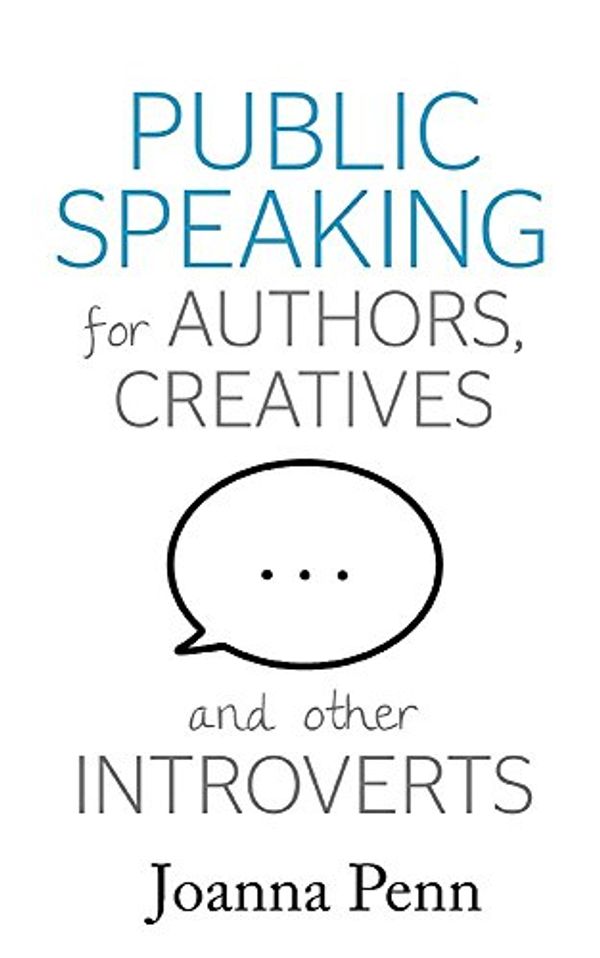Cover Art for 9781912105526, Public Speaking for Authors, Creatives and Other Introverts by Joanna Penn