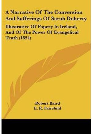 Cover Art for 9781104597757, A Narrative of the Conversion and Sufferings of Sarah Doherty by Robert Baird