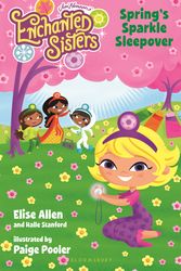 Cover Art for 9781619632967, Jim Henson's Enchanted Sisters: Spring's Sparkle Sleepover by Elise Allen, Halle Stanford, Paige Pooler