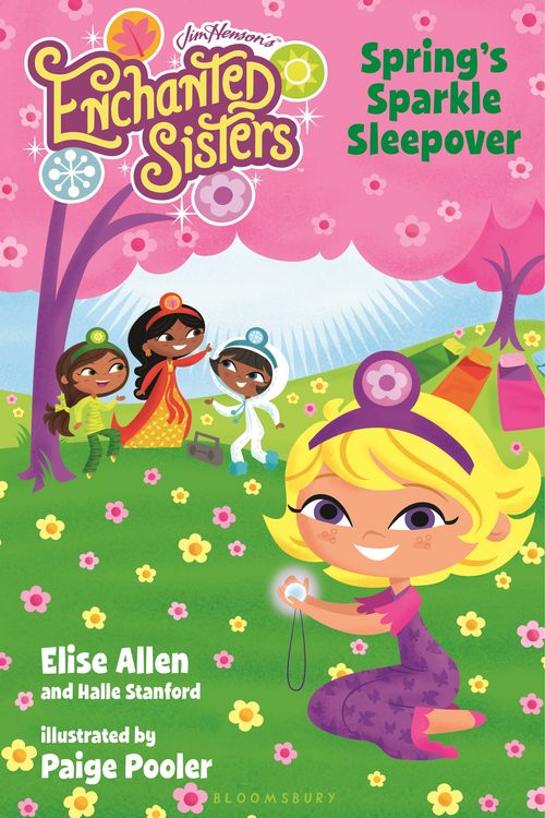 Cover Art for 9781619632967, Jim Henson's Enchanted Sisters: Spring's Sparkle Sleepover by Elise Allen, Halle Stanford, Paige Pooler