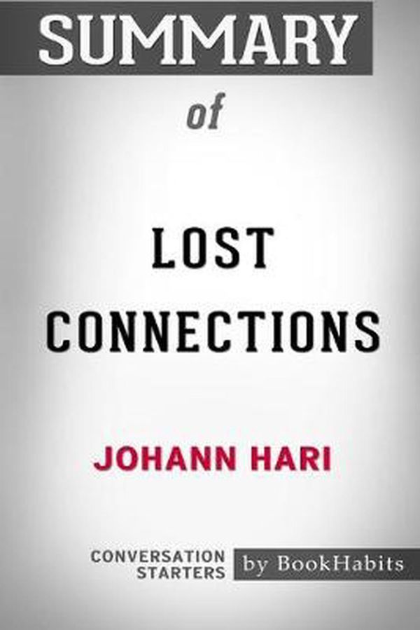 Cover Art for 9781388739041, Summary of Lost Connections by Johann Hari: Conversation Starters by BookHabits