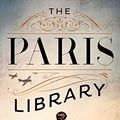 Cover Art for B0825PVRJV, The Paris Library: a novel of courage and betrayal in Occupied Paris by Janet Skeslien Charles