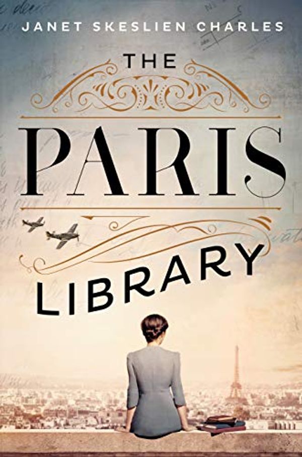 Cover Art for B0825PVRJV, The Paris Library: a novel of courage and betrayal in Occupied Paris by Janet Skeslien Charles