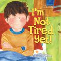 Cover Art for 9781402277368, I'm Not Tired Yet! by Marianne Richmond