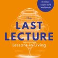 Cover Art for 9780733624261, The Last Lecture: Lessons in Living - the international bestseller by Randy Pausch