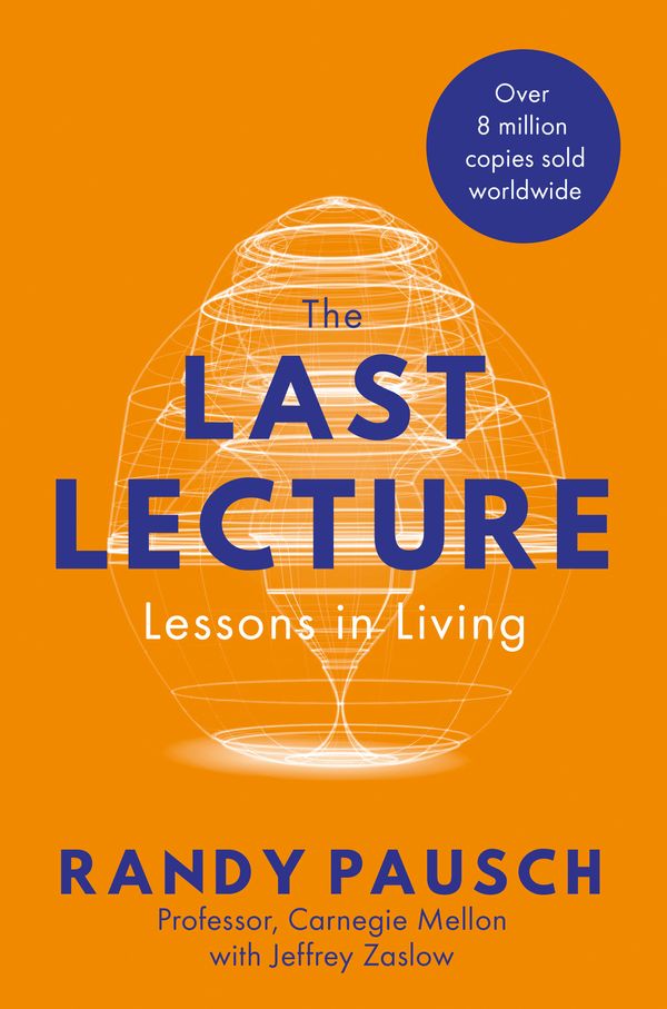 Cover Art for 9780733624261, The Last Lecture: Lessons in Living - the international bestseller by Randy Pausch