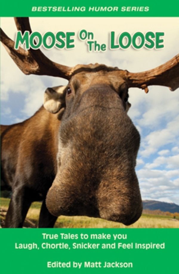 Cover Art for 9780986685606, Moose on the Loose by Matt Jackson (editor)