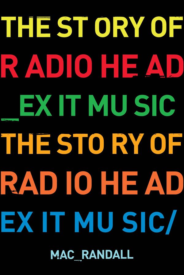 Cover Art for 9780857126955, Exit Music - The Radiohead Story by Randall, Mac