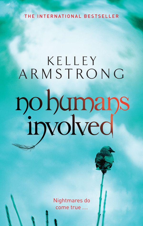 Cover Art for 9780356500218, No Humans Involved: Number 7 in series by Kelley Armstrong