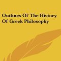 Cover Art for 9780548215234, Outlines of the History of Greek Philosophy by Eduard Zeller