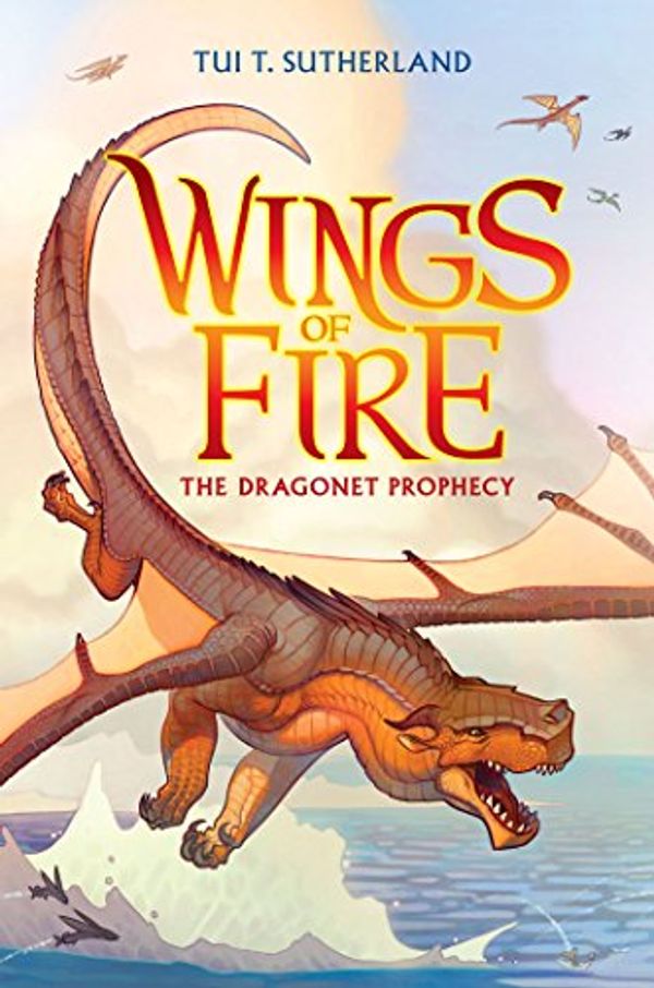 Cover Art for B01B7FMLYY, The Dragonet Prophecy (Wings of Fire Book 1) by Tui T. Sutherland