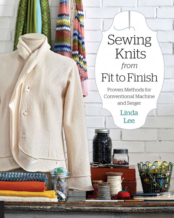 Cover Art for 9781589239388, Sewing Knits from Fit to FinishProven Methods for Conventional Machine and Serger by Linda Lee