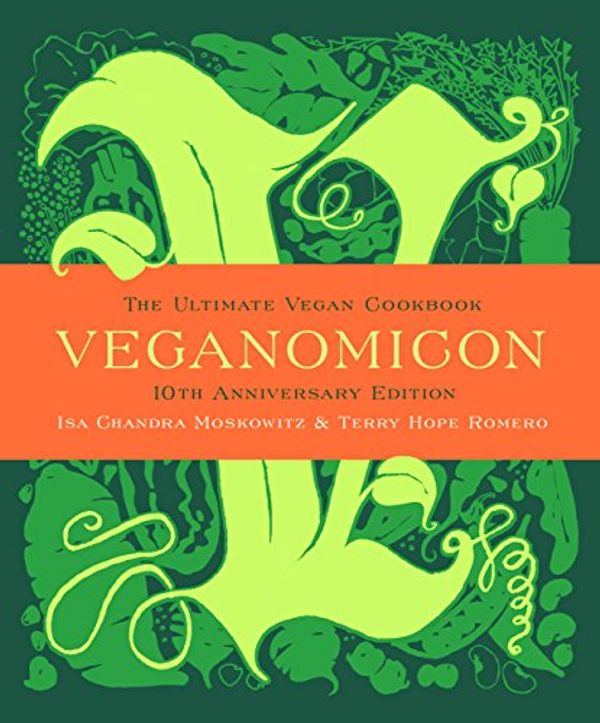 Cover Art for B06XHL3HPB, Veganomicon, 10th Anniversary Edition: The Ultimate Vegan Cookbook by Isa Chandra Moskowitz, Terry Hope Romero