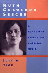 Cover Art for 9780195065091, Ruth Crawford Seeger: A Composer's Search for American Music by Judith Tick