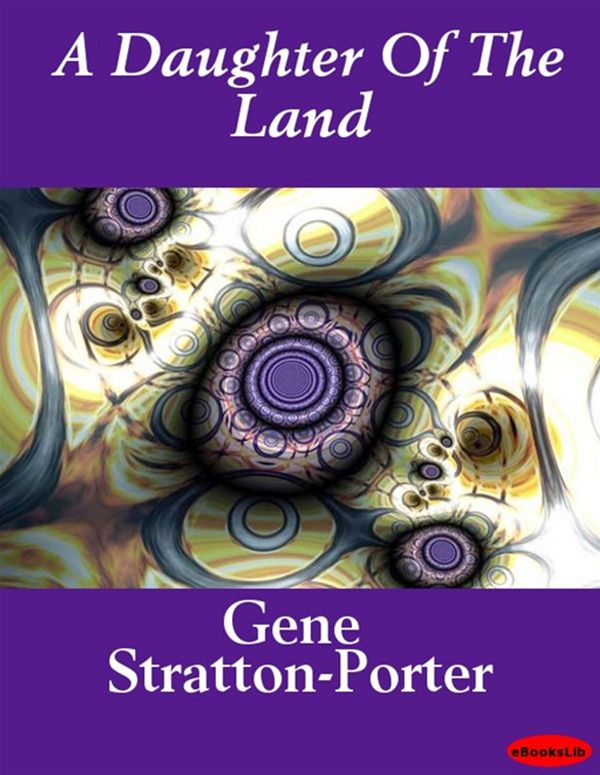 Cover Art for 9781412156820, A Daughter Of The Land by Gene Stratton-Porter