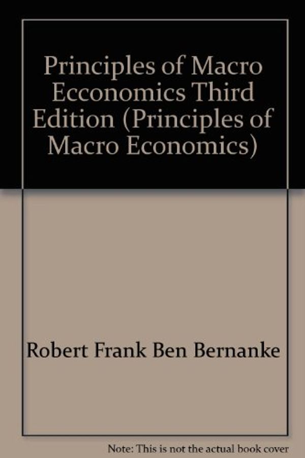Cover Art for 9780073336732, Principles of Macro Ecconomics Third Edition (Principles of Macro Economics) by Robert H. Frank