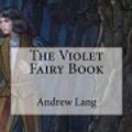 Cover Art for 9781981175642, The Violet Fairy Book by Andrew Lang